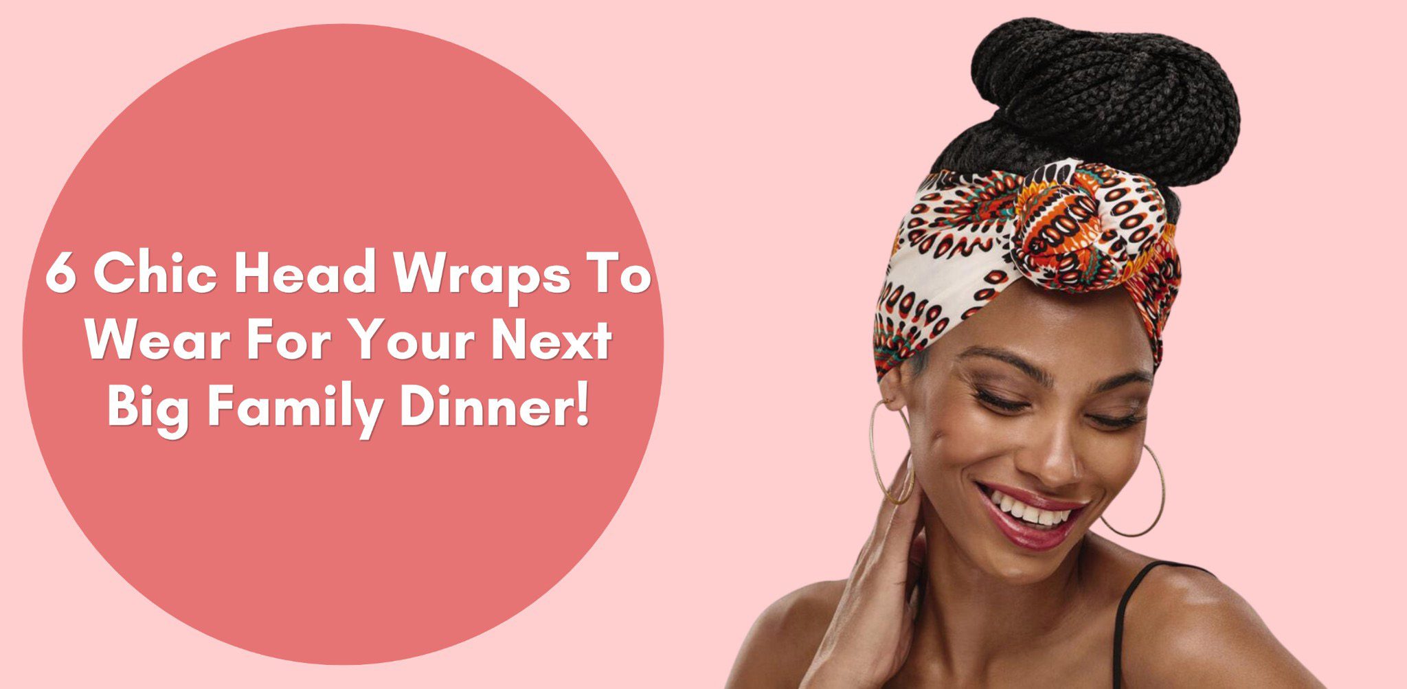 6 Chic Head Wraps To Wear For Your Next Big Family Dinner!