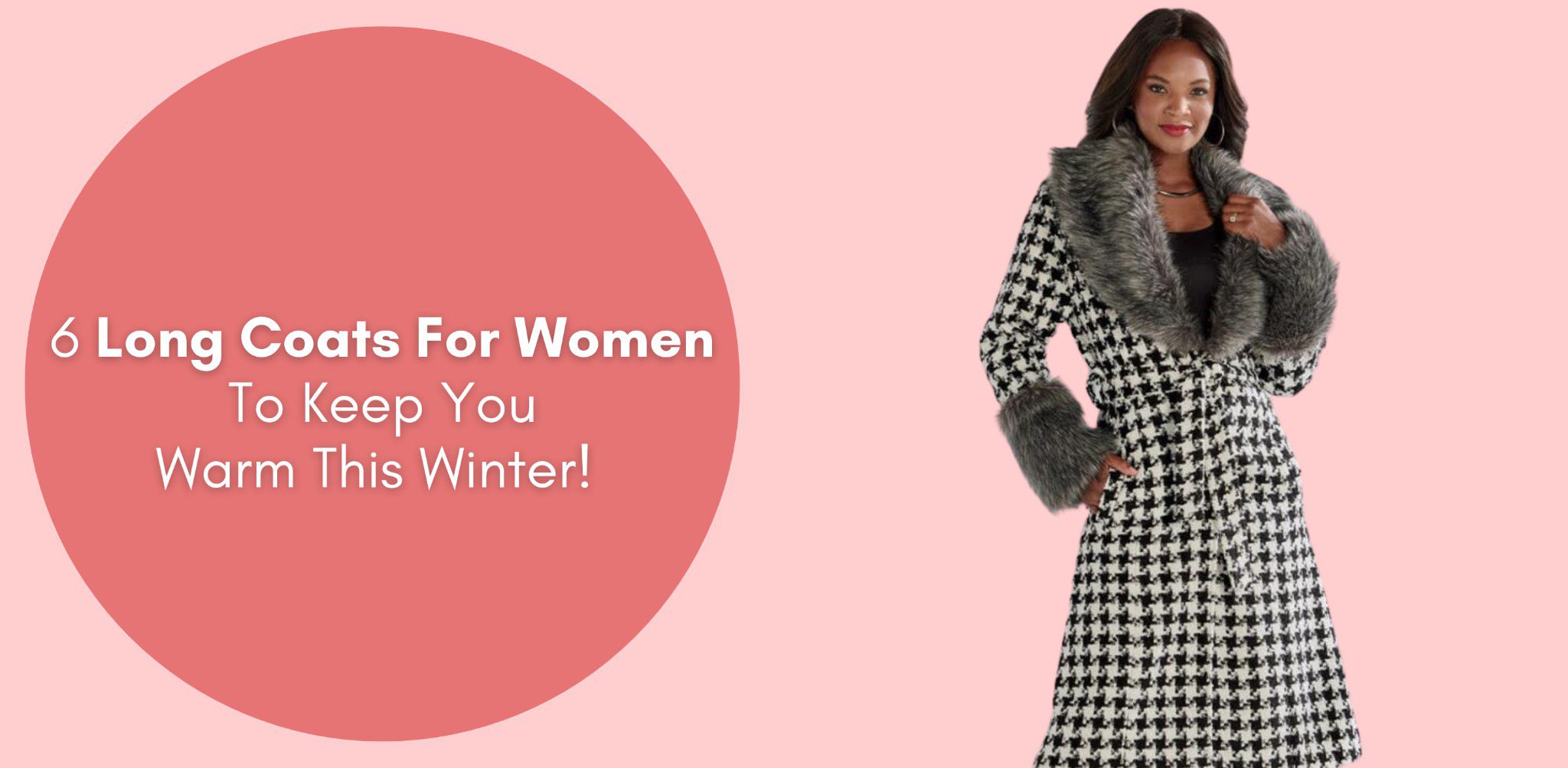 6 Long Coats For Women To Keep You Warm This Winter!