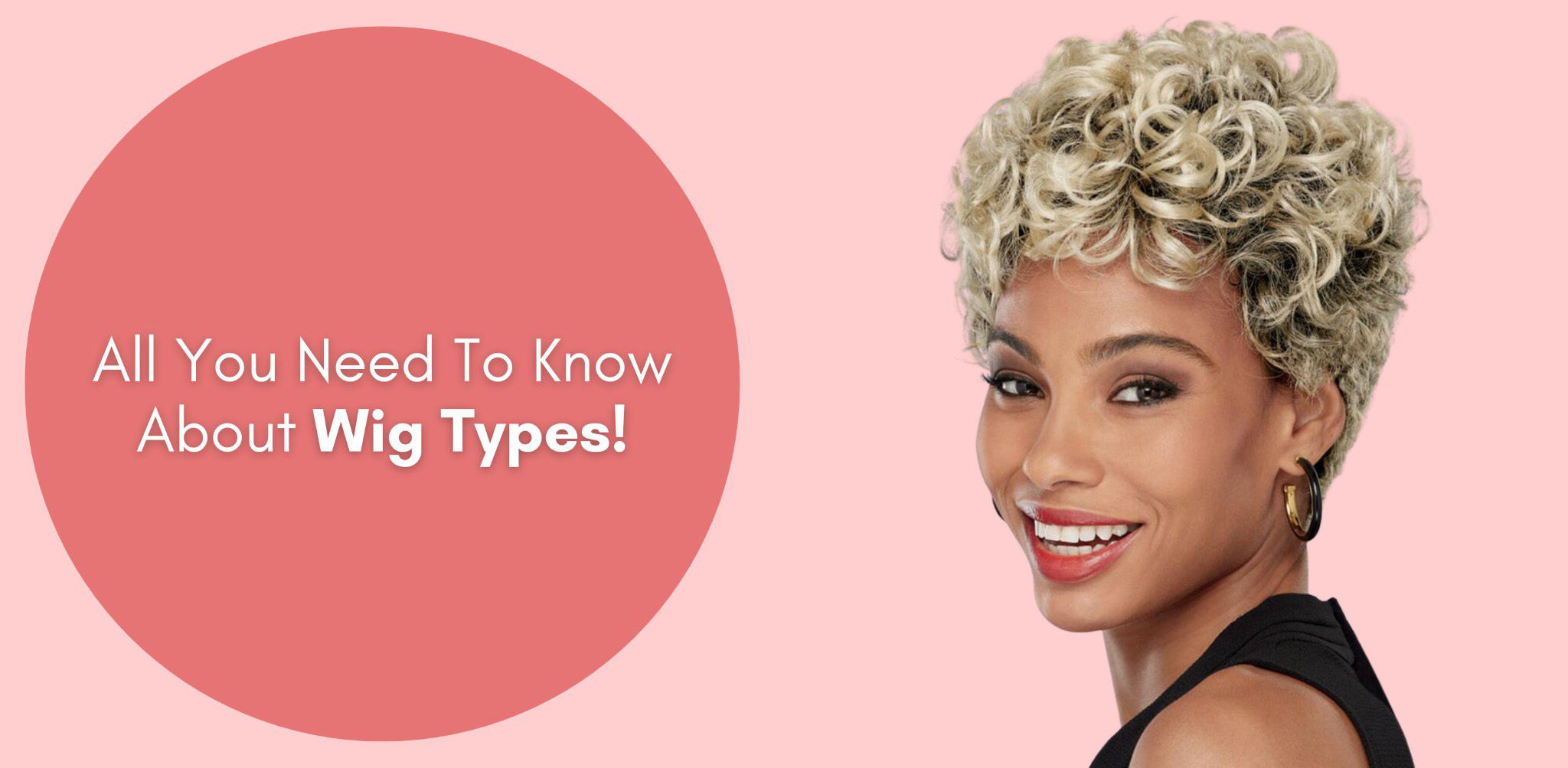 All You Need To Know About Wig Types!