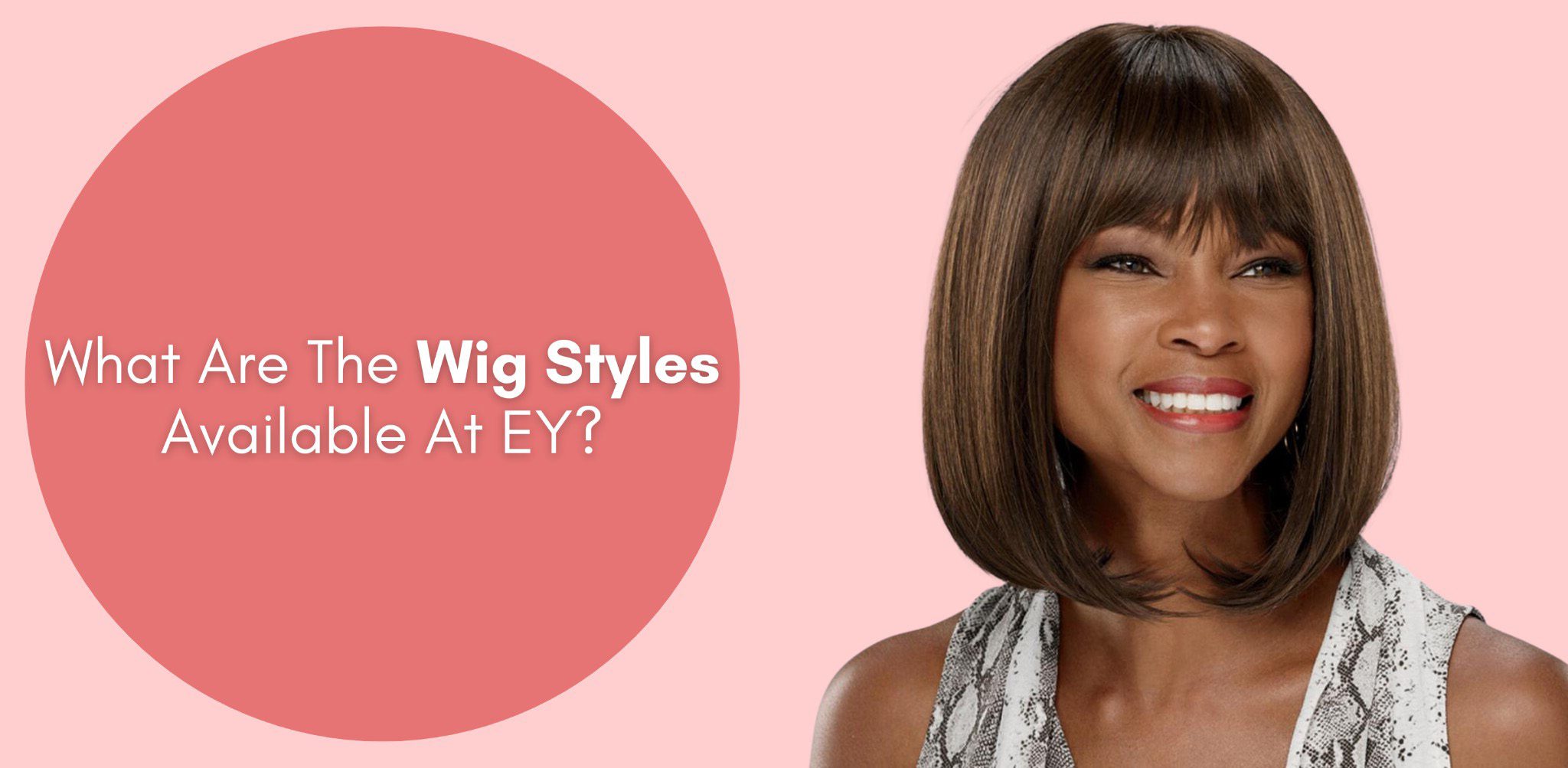what are the wig styles available at EY