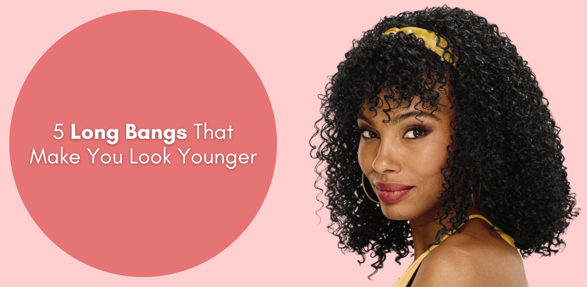 5 long bangs that make you look younger