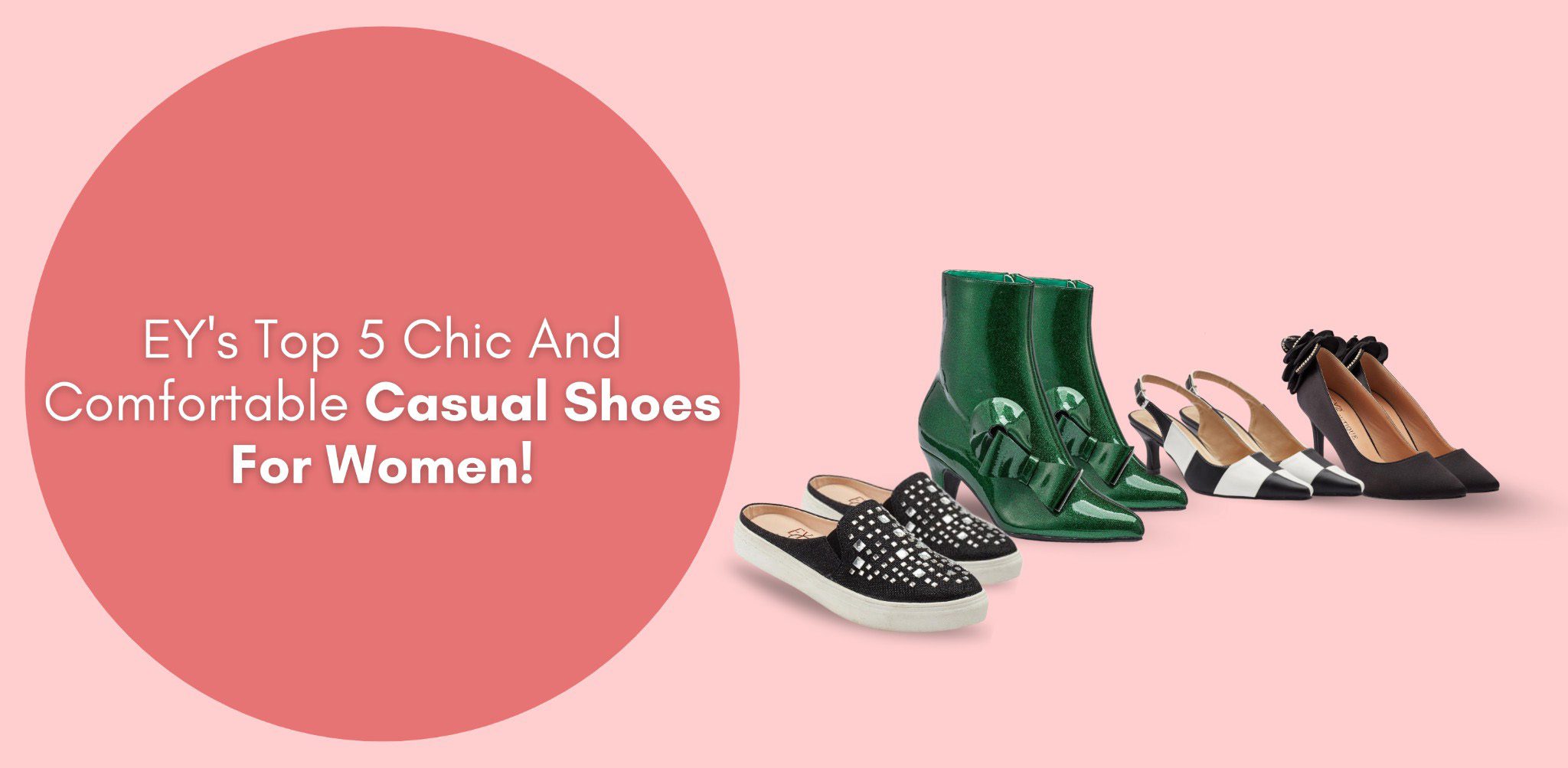 EY’s Top 5 Chic And Comfortable Casual Shoes For Women!