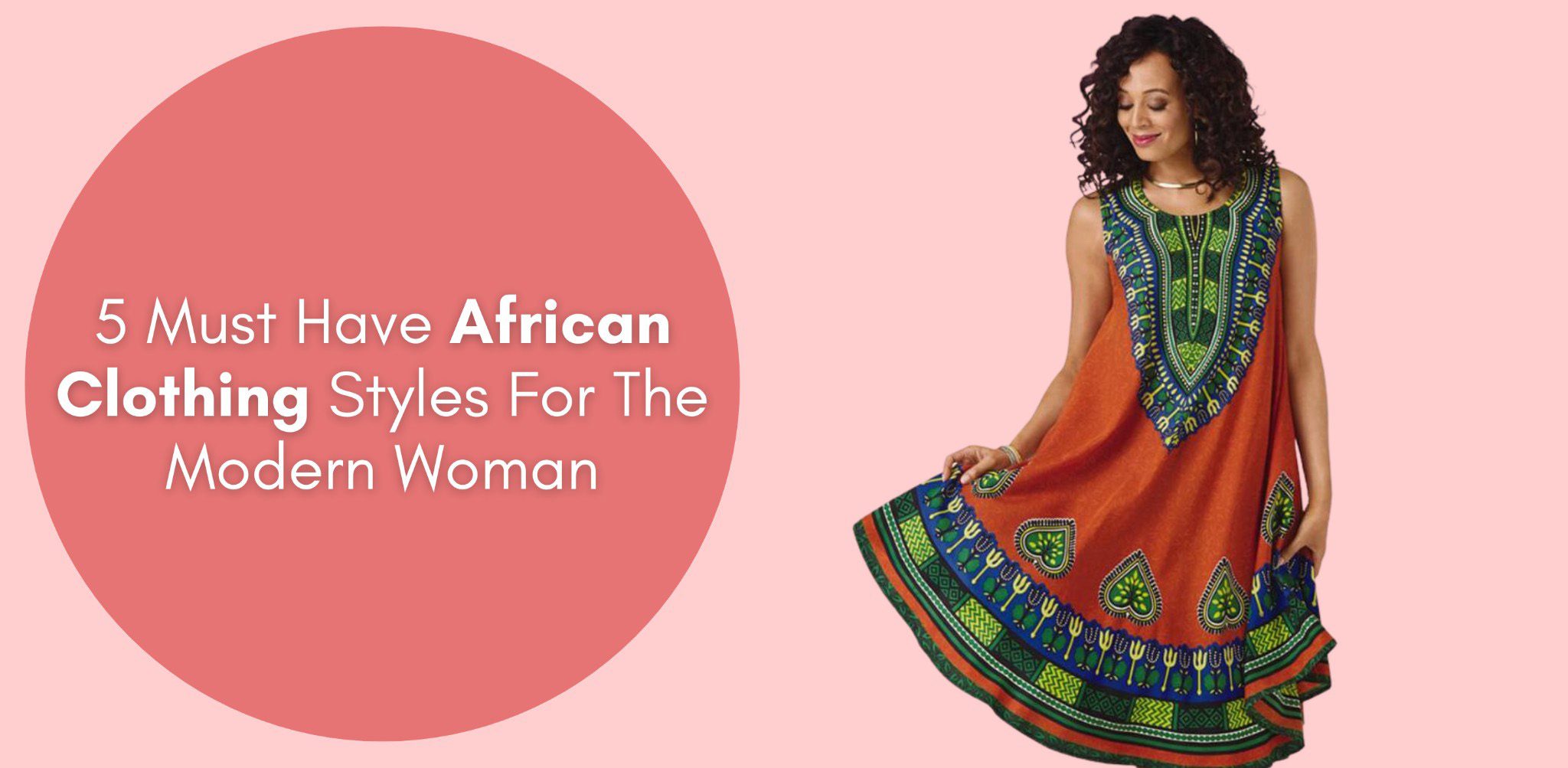 5 Must Have African Clothing Styles For The Modern Woman