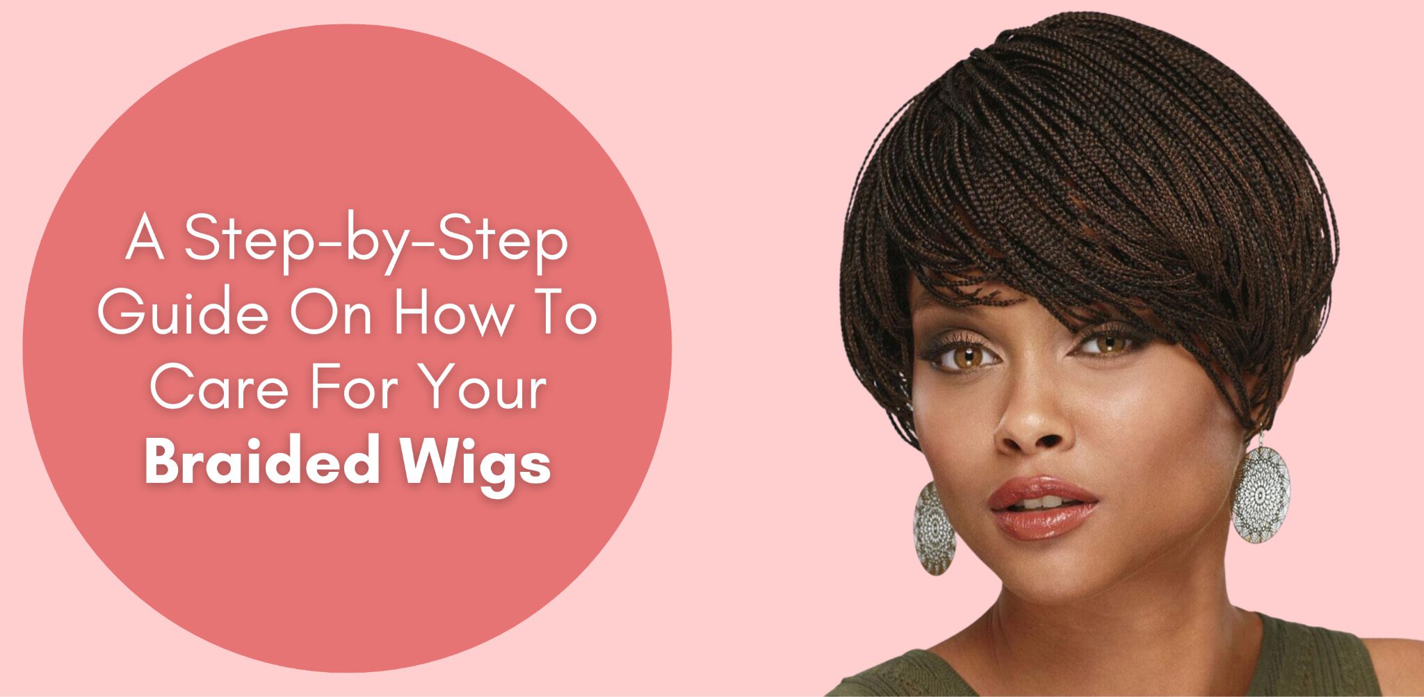 a step by step guide on how to care for your braided wigs