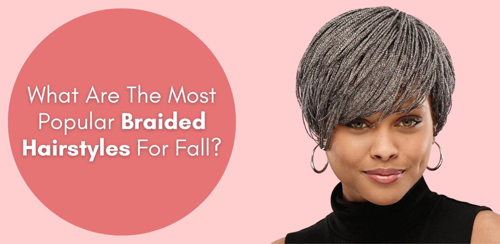 What Are The Most Popular Braided Hairstyles For Fall?