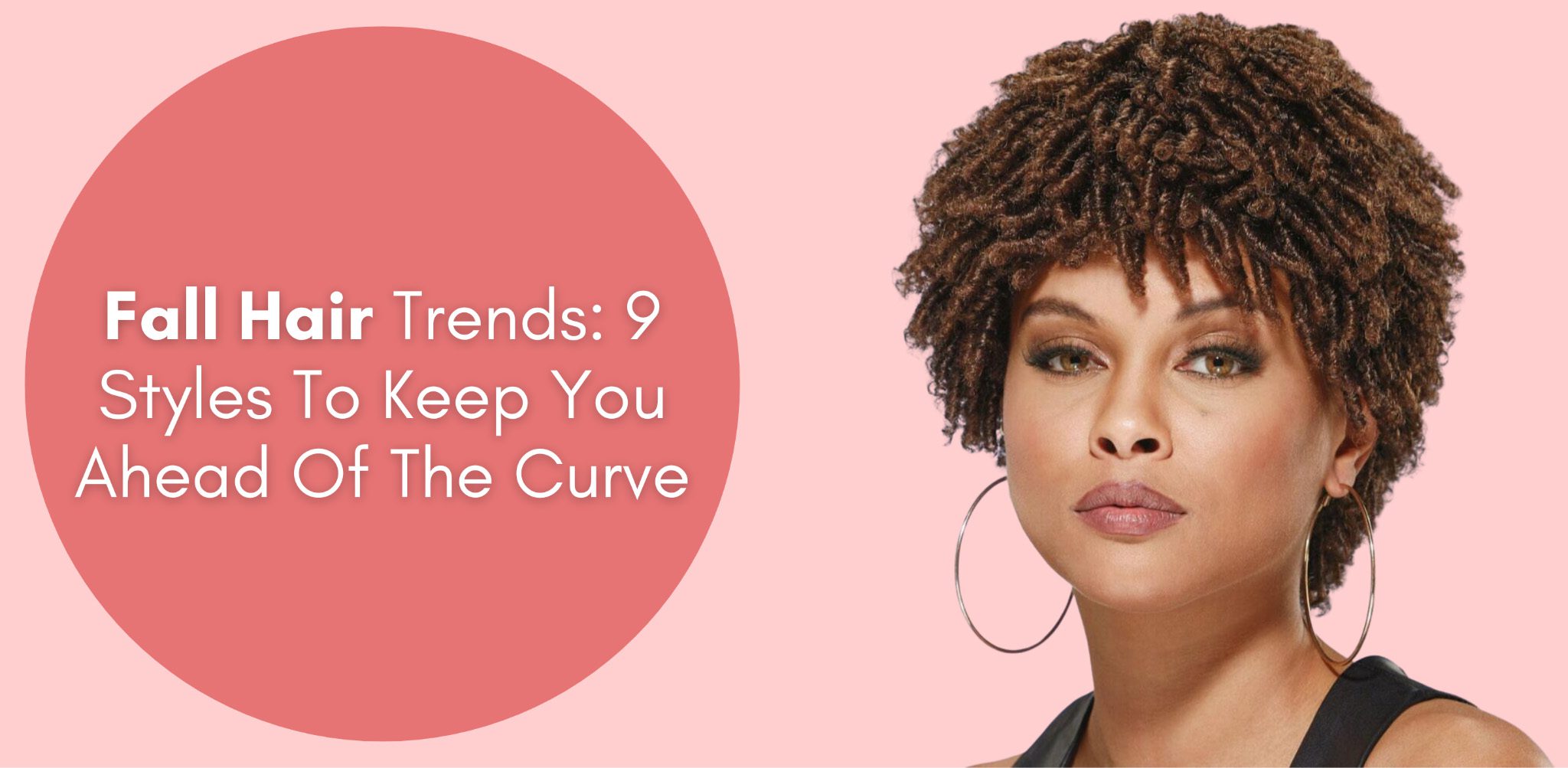Fall Hair Trends 9 Styles To Keep You Ahead Of The Curve Especially