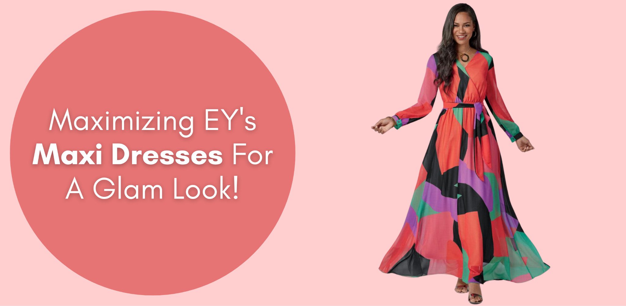 Maximizing EY’s Maxi Dresses For A Glam Look!