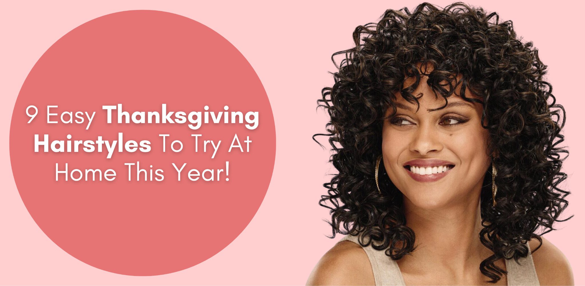 9 Easy Thanksgiving Hairstyles To Try At Home This Year!