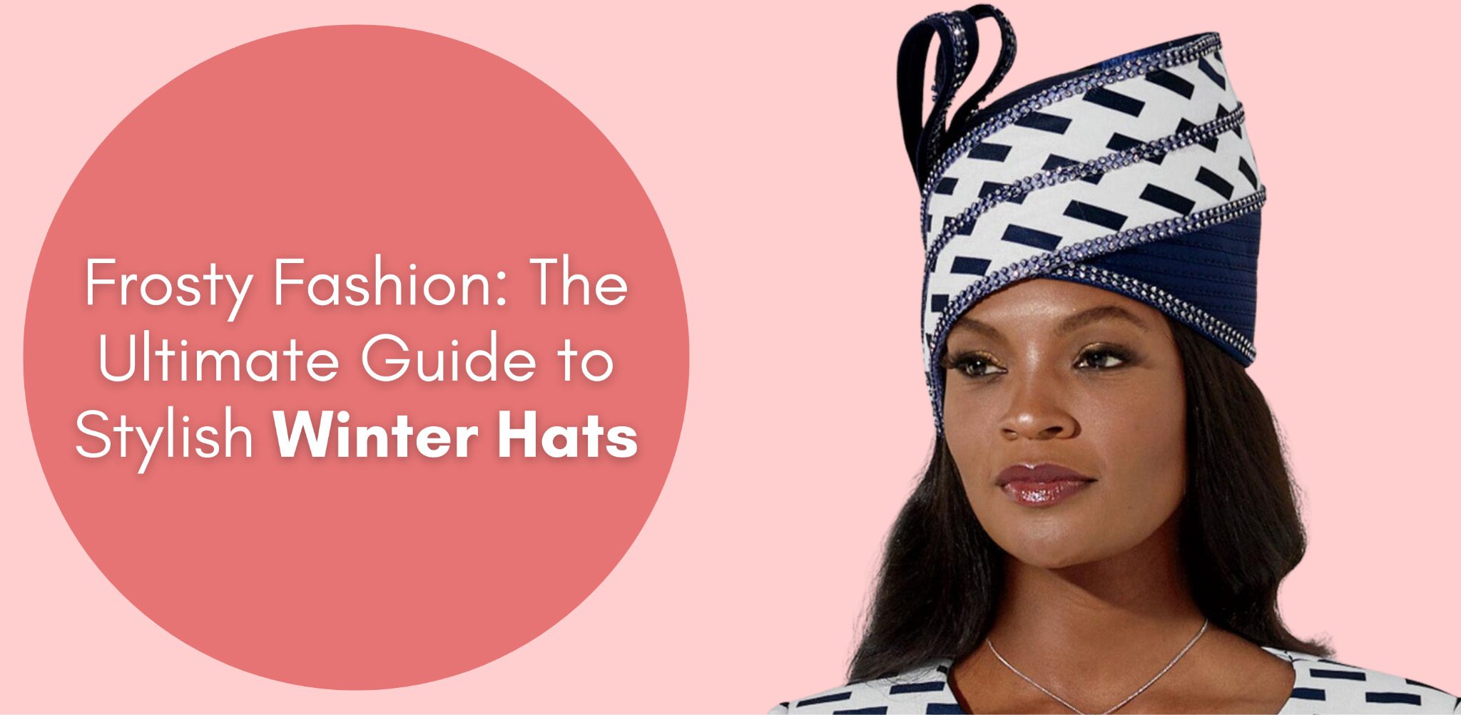 Frosty Fashion: The Ultimate Guide to Stylish Winter Hats